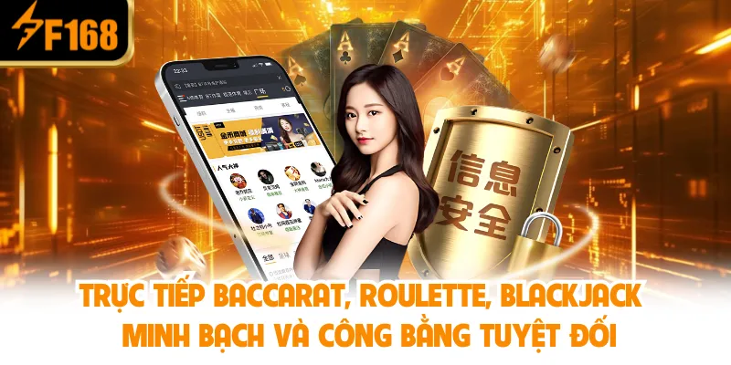 Trực tiếp Baccarat, Roulette, Blackjack – Minh bạch và công bằng tuyệt đối Trực tiếp Baccarat, Roulette, Blackjack – Minh bạch và công bằng tuyệt đối